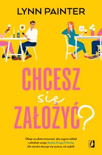 Chcesz się założyć?. Autor: Lynn Painter. Multiszop.pl Okładka książki Chcesz się założyć?