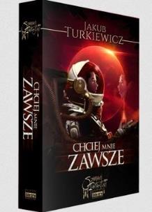 Chciej mnie zawsze. Autor: Jakub Turkiewicz. Multiszop.pl Okładka książki Chciej mnie zawsze