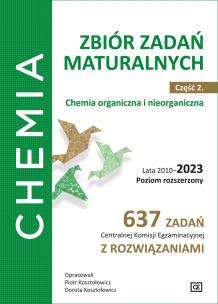 Okładka książki Chemia Zbiór zadań maturalnych Część 2. Chemia organiczna i nieorganiczna Lata 2010–2023 Poziom rozszerzony 637 zadań Centralnej Komisji Egzaminacyjnej z rozwiązaniami
