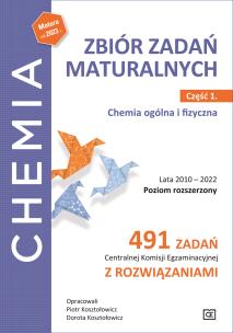 Okładka książki Chemia zbiór zadań maturalnych lata 2010–2022 poziom rozszerzony 491 zadań Centralnej Komisji Egzaminacyjnej z rozwiązaniami część 1 chemia ogólna i fizyczna