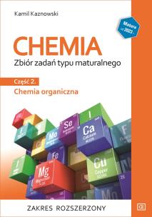 Chemia Zbiór zadań typu maturalnego część 2 chemia organiczna zakres rozszerzony. Autor: Kamil Kaznowski. Multiszop.pl Okładka książki Chemia Zbiór zadań typu maturalnego część 2 chemia organiczna zakres rozszerzony