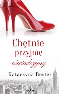 Chętnie przyjmę oświadczyny. Autor: Bester Katarzyna. Multiszop.pl Okładka książki Chętnie przyjmę oświadczyny