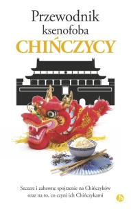 Chińczycy. Przewodnik ksenofoba wyd. 2024. Autor: Song Zhu. Multiszop.pl Okładka książki Chińczycy. Przewodnik ksenofoba wyd. 2024