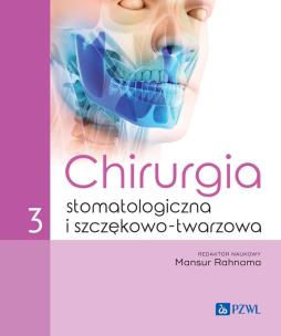 Chirurgia stomatologiczna i szczękowo-twarzowa tom 3. Autor: Rahnama Mansur. Multiszop.pl Okładka książki Chirurgia stomatologiczna i szczękowo-twarzowa tom 3