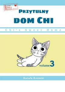Chi’s Sweet Home. Przytulny dom Chi. Tom 3. Autor: Kanata Konami. Multiszop.pl Okładka książki Chi’s Sweet Home. Przytulny dom Chi. Tom 3