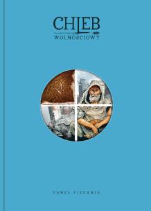 Chleb wolnościowy 2. Autor: Piechnik Paweł. Multiszop.pl Okładka książki Chleb wolnościowy 2