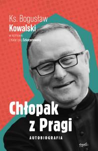 Chłopak z Pragi Autobiografia. Autor: Kowalski Bogusław, Szkarpetowska Katarzyna. Multiszop.pl Okładka książki Chłopak z Pragi Autobiografia