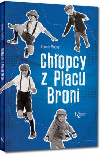 Chłopcy z Placu Broni BR. Autor: Ferenc Molnar. Multiszop.pl Okładka książki Chłopcy z Placu Broni BR