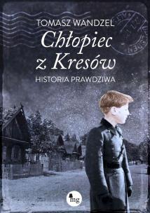 Okładka książki Chłopiec z Kresów. Historia prawdziwa