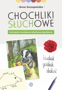 Chochliki słuchowe Ćwiczenia wzrokowo-słuchowo-językowe. Autor: Szczepańska Anna. Multiszop.pl Okładka książki Chochliki słuchowe Ćwiczenia wzrokowo-słuchowo-językowe