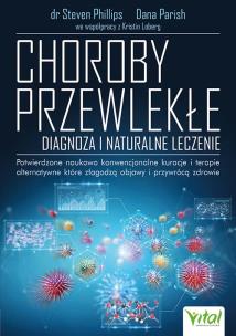 Choroby przewlekłe. Diagnoza i naturalne leczenie.. Autor: Steven Phillips, Dana Parish, Loberg Kristin. Multiszop.pl Okładka książki Choroby przewlekłe. Diagnoza i naturalne leczenie.
