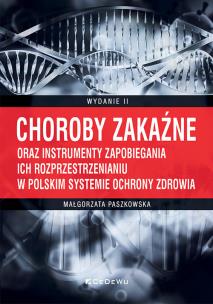 Okładka książki Choroby zakaźne oraz instrumenty zapobiegania ich rozprzestrzenianiu w polskim systemie ochrony zdro