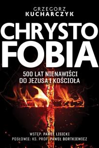 Okładka książki Chrystofobia. 500 lat nienawiści do Jezusa...