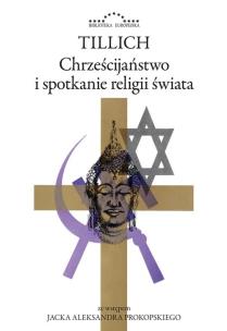 Chrześcijaństwo i spotkanie religii świata. Autor: Tillich Paul. Multiszop.pl Okładka książki Chrześcijaństwo i spotkanie religii świata