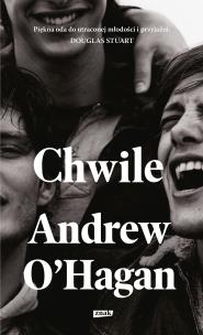 Chwile. Autor: O'Hagan Andrew. Multiszop.pl Okładka książki Chwile