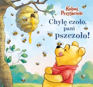 Okładka książki Chylę czoło, pani pszczoło! Disney Kubuś i Przyjaciele