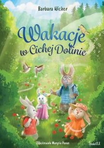 Cicha Dolina T.1 Wakacje w Cichej Dolinie. Autor: Wicher Barbara. Multiszop.pl Okładka książki Cicha Dolina T.1 Wakacje w Cichej Dolinie