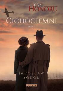 Cichociemni. Czas Honoru. Tom 1 wyd. 2021 - uszkodzone. Autor: Jarosław Sokół. Multiszop.pl Okładka książki Cichociemni. Czas Honoru. Tom 1 wyd. 2021 - uszkodzone
