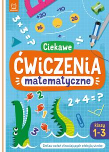 Ciekawe ćwiczenia matematyczne. Klasy 1-3. Zestaw zadań utrwalających zdobytą wiedzę. Autor: Michalec Bogusław. Multiszop.pl Okładka książki Ciekawe ćwiczenia matematyczne. Klasy 1-3. Zestaw zadań utrwalających zdobytą wiedzę