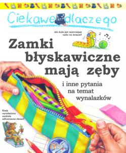 Okładka książki Ciekawe dlaczego zamki błyskawiczne mają zęby