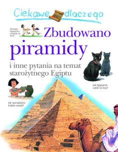 Okładka książki Ciekawe dlaczego zbudowano piramidy