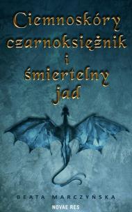 Ciemnoskóry czarnoksiężnik i śmiertelny jad. Autor: Marczyńska Beata. Multiszop.pl Okładka książki Ciemnoskóry czarnoksiężnik i śmiertelny jad