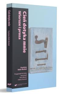 Cień dotyka mnie. Wiersze i proza. Autor: Robb-Narbutt Krystiana. Multiszop.pl Okładka książki Cień dotyka mnie. Wiersze i proza