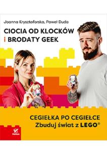 Okładka książki Ciocia od Klocków i Brodaty Geek. Cegiełka po cegiełce. Zbuduj świat z LEGO