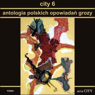 Okładka książki City 6. Antologia polskich opowiadań grozy