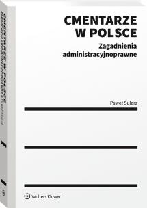 Cmentarze w Polsce. Zagadnienia administracyjnoprawne. Autor: Sularz Paweł. Multiszop.pl Okładka książki Cmentarze w Polsce. Zagadnienia administracyjnoprawne
