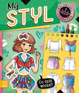 Co dziś włożę? Malowanka ubieranka. Mój styl. Autor: Bator Agnieszka. Multiszop.pl Okładka książki Co dziś włożę? Malowanka ubieranka. Mój styl