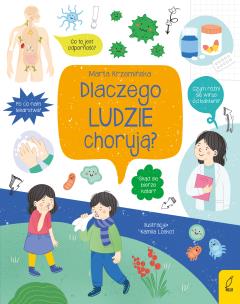 Co i jak? Dlaczego ludzie chorują?. Autor: Marta Krzemińska. Multiszop.pl Okładka książki Co i jak? Dlaczego ludzie chorują?