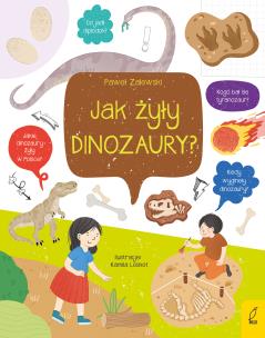 Co i jak? Jak żyły dinozaury?. Autor: Paweł Zalewski. Multiszop.pl Okładka książki Co i jak? Jak żyły dinozaury?