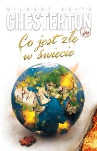 Co jest złe w świecie. Autor: Chesterton Gilbert Keith. Multiszop.pl Okładka książki Co jest złe w świecie
