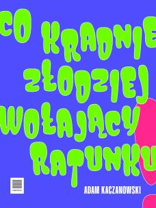 Okładka książki Co kradnie złodziej wołający ratunku