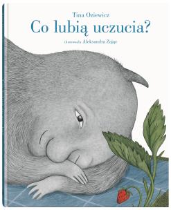 Co lubią uczucia?. Autor: Tina Oziewicz. Multiszop.pl Okładka książki Co lubią uczucia?