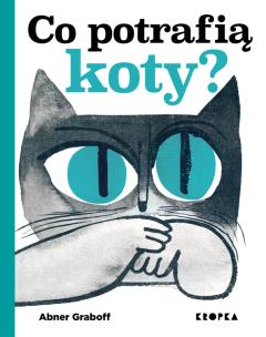 Co potrafią koty? - uszkodzone. Autor: Abner Graboff. Multiszop.pl Okładka książki Co potrafią koty? - uszkodzone