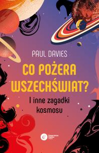 Co pożera wszechświat? I inne zagadki kosmosu. Autor: Davies Paul. Multiszop.pl Okładka książki Co pożera wszechświat? I inne zagadki kosmosu