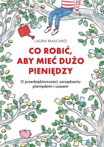Okładka książki Co robić, aby mieć dużo pieniędzy