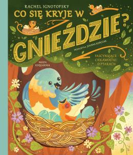 Co się kryje w gnieździe? Fascynujące ciekawostki o ptakach. Autor: RACHEL IGNOTOFSKY. Multiszop.pl Okładka książki Co się kryje w gnieździe? Fascynujące ciekawostki o ptakach