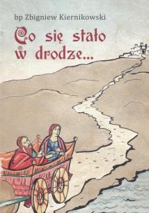 Co się stało w drodze. Autor: Kiernikowski Zbigniew. Multiszop.pl Okładka książki Co się stało w drodze