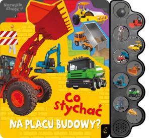 Okładka książki Co słychać na placu budowy?. Co słychać...