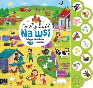 Co słychać? Na wsi. Książka dźwiękowa z 10 przyciskami. Autor: Michalec Bogusław. Multiszop.pl Okładka książki Co słychać? Na wsi. Książka dźwiękowa z 10 przyciskami