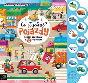 Co słychać? Pojazdy. Książka dźwiękowa z 10 przyciskami. Autor: Michalec Bogusław. Multiszop.pl Okładka książki Co słychać? Pojazdy. Książka dźwiękowa z 10 przyciskami