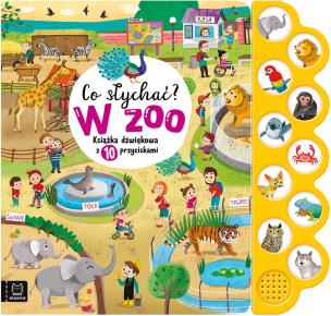 Co słychać? W zoo. Książka dźwiękowa z 10 przyciskami. Autor: Bator Agnieszka. Multiszop.pl Okładka książki Co słychać? W zoo. Książka dźwiękowa z 10 przyciskami