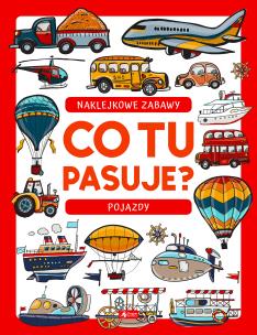 Co tu pasuje? Naklejkowe zabawy. Pojazdy. Autor: Opracowanie zbiorowe. Multiszop.pl Okładka książki Co tu pasuje? Naklejkowe zabawy. Pojazdy