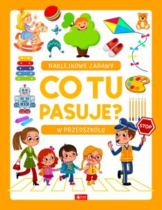 Co tu pasuje? Naklejkowe zabawy. W przedszkolu. Autor: Opracowanie zbiorowe. Multiszop.pl Okładka książki Co tu pasuje? Naklejkowe zabawy. W przedszkolu