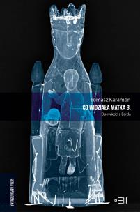Co widziała matka B. Opowieści z barda. Autor: Karamon Tomasz. Multiszop.pl Okładka książki Co widziała matka B. Opowieści z barda