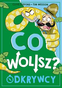 Co wolisz? Odkrywcy. Autor: Clive Gifford. Multiszop.pl Okładka książki Co wolisz? Odkrywcy
