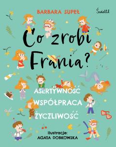 Okładka książki Co zrobi Frania? Asertywność. Współpraca. Życzliwość
